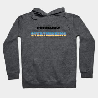 Probably Overthinking T-Shirt Hoodie